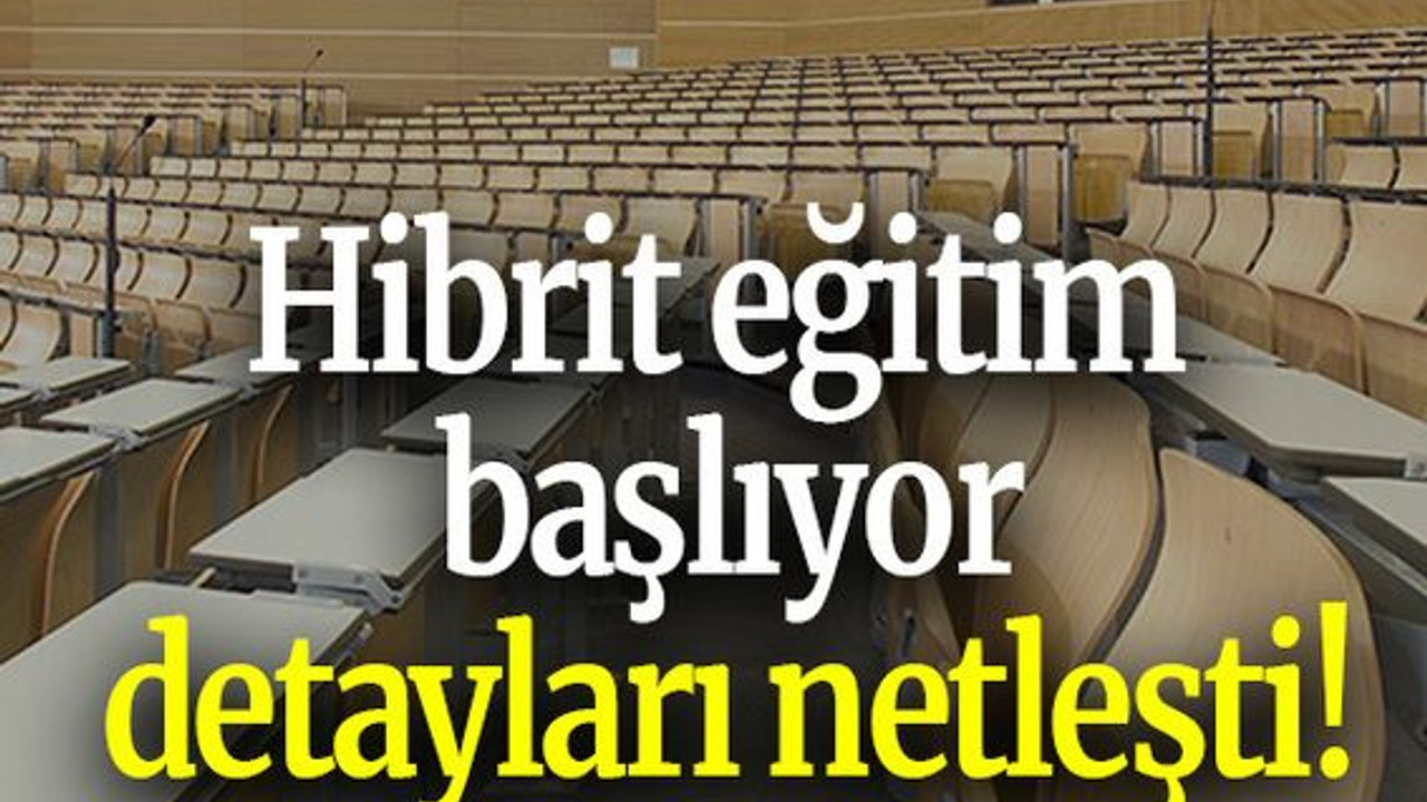 Hibrit eğitim başlıyor, detayları netleşti!